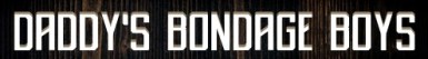 Daddy's Bondage boys